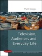 EBOOK: Television, Audiences And Everyday Life