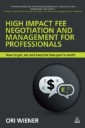 High Impact Fee Negotiation and Management for Professionals