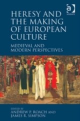 Heresy and the Making of European Culture