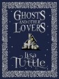 Ghosts and Other Lovers: A Short Story Collection