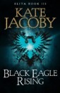 Black Eagle Rising: The Books of Elita #3
