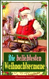 Die beliebtesten Weihnachtsromane (Illustrierte Ausgabe)