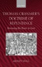 Thomas Cranmer's Doctrine of Repentance Renewing the Power to Love