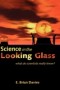 Science in the Looking Glass