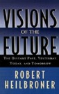 Visions of the Future The Distant Past, Yesterday, Today, Tomorrow