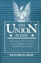 Union at Risk:Jacksonian Democracy, States' Rights and the Nullification Crisis