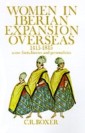Women in Iberian Expansion Overseas, 1415-1815 Some Facts, Fancies, and Personalities