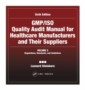 GMP/ISO Quality Audit Manual for Healthcare Manufacturers and Their Suppliers, (Volume 2 - Regulations, Standards, and Guidelines)