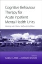 Cognitive Behaviour Therapy for Acute Inpatient Mental Health Units