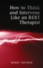 How to Think and Intervene like an REBT Therapist