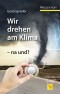 Wir drehen am Klima - na und?