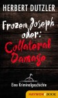 Frozen Joseph oder: Collateral Damage. Eine Kriminalgeschichte