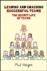 EBOOK: Leading and Coaching Teams to Success: The Secret Life of Teams