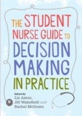 EBOOK: The Student Nurse Guide To Decision Making In Practice