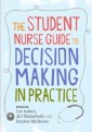 EBOOK: The Student Nurse Guide To Decision Making In Practice