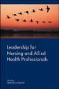 EBOOK: Leadership For Nursing And Allied Health Care Professions