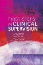 EBOOK: First Steps in Clinical Supervision: A Guide for Healthcare Professionals