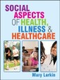 EBOOK: Social Aspects Of Health, Illness And Healthcare