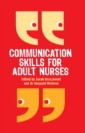 EBOOK: Communication Skills For Adult Nurses
