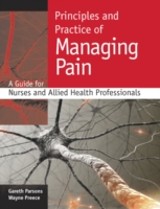 EBOOK: Principles And Practice Of Managing Pain: A Guide For Nurses And Allied Health Professionals