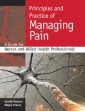 EBOOK: Principles And Practice Of Managing Pain: A Guide For Nurses And Allied Health Professionals
