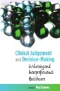 EBOOK: Clinical Judgement and Decision-Making in Nursing and Inter-professional Healthcare