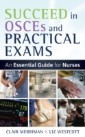 EBOOK: Succeed in OSCEs and Practical Exams: An Essential Guide for Nurses