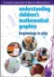 EBOOK: Understanding Children's Mathematical Graphics: Beginnings In Play