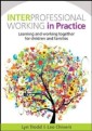 EBOOK: Interprofessional Working in Practice: Learning and Working Together for Children and Families