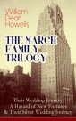 THE MARCH FAMILY TRILOGY: Their Wedding Journey, A Hazard of New Fortunes & Their Silver Wedding Journey