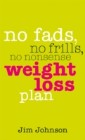 No Fads, No Frills, No Nonsense Weight Loss Plan