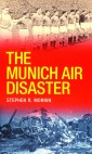 The Munich Air Disaster - The True Story behind the Fatal 1958 Crash