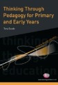 Thinking Through Pedagogy for Primary and Early Years