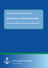 Handbook on Vermicomposting: Requirements, Methods, Advantages and Applications