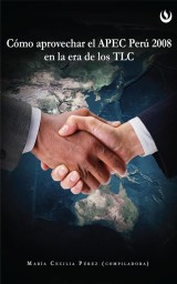 Cómo aprovechar el APEC Perú 2008 en la Era de los TLC
