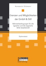 Grenzen und Möglichkeiten der GmbH & Still: Rahmenbedingungen für die typische und die atypische Stille Gesellschaft