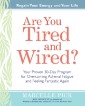 Are You Tired and Wired?