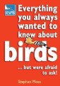 Everything You Always Wanted To Know About Birds . . . But Were Afraid To Ask