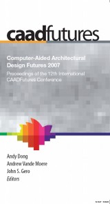 Computer-Aided Architectural Design Futures (CAADFutures) 2007