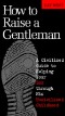 How to Raise a Gentleman Revised and   Updated