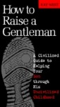How to Raise a Gentleman Revised and   Updated