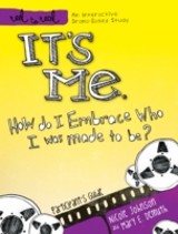 It's Me: How Do I Embrace Who I Was Made To Be?