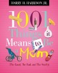 1001 Things it Means to Be a Mom