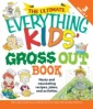 Ultimate Everything Kids' Gross Out Book