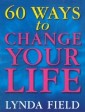 60 Ways To Change Your Life