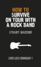 How to Survive on Tour with a Rock Band