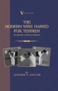 Modern Wire Haired Fox Terrier - Its History, Points & Training (A Vintage Dog Books Breed Classic)