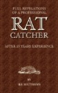 Full Revelations of a Professional Rat-Catcher After 25 Years' Experience