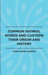 Common Sayings, Words And Customs - Their Origin And History