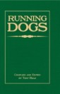 Running Dogs - Or, Dogs That Hunt By Sight - The Early History, Origins, Breeding & Management Of Greyhounds, Whippets, Irish Wolfhounds, Deerhounds, Borzoi and Other Allied Eastern Hounds